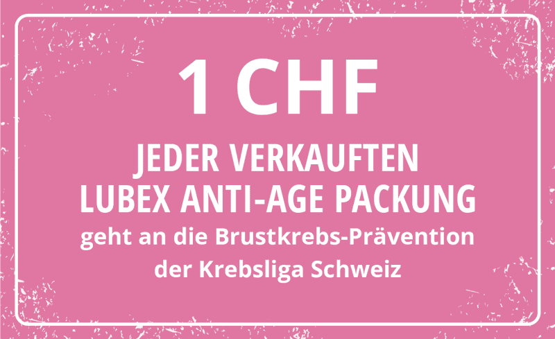 1 CHF jeder verkauftenLubex anti-age Packung geht an die Brustkrebs-Prävention der Krebsliga Schweiz