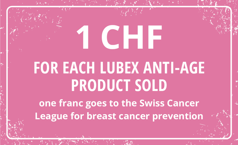 1 CHF for each Lubex anti-age product sold one franc goes to the Swiss Cancer League for breast cancer prevention